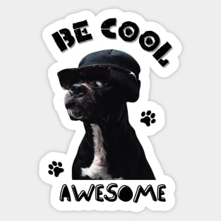 Be cool, awesome Dog Sticker